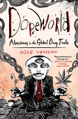 Dopeworld - Dobrodružstvá v globálnom obchode s drogami - Dopeworld - Adventures in the Global Drug Trade