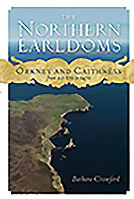Severné grófstva: Orkneje a Caithness od roku 870 do roku 1470 - The Northern Earldoms: Orkney and Caithness from Ad 870 to 1470