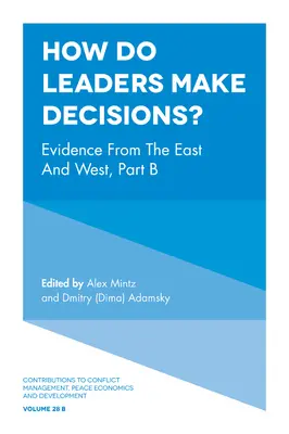 Ako sa lídri rozhodujú? Dôkazy z Východu a Západu, časť B - How Do Leaders Make Decisions?: Evidence from the East and West, Part B
