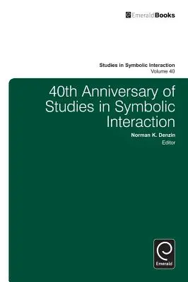40. výročie Studies in Symbolic Interaction - 40th Anniversary of Studies in Symbolic Interaction