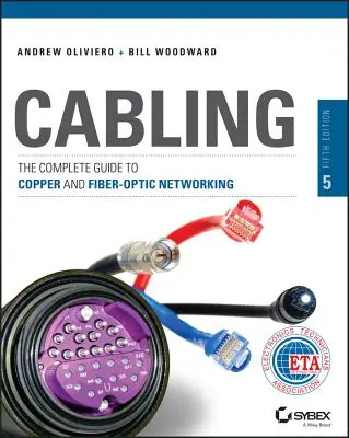 Kabeláž: Kompletný sprievodca medenými a optickými sieťami - Cabling: The Complete Guide to Copper and Fiber-Optic Networking