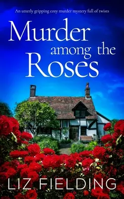 VRAŽDA MEDZI RŮŽAMI absolútne napínavá útulná detektívka plná zvratov - MURDER AMONG THE ROSES an utterly gripping cozy murder mystery full of twists