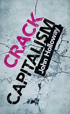 Prasknutý kapitalizmus - Crack Capitalism