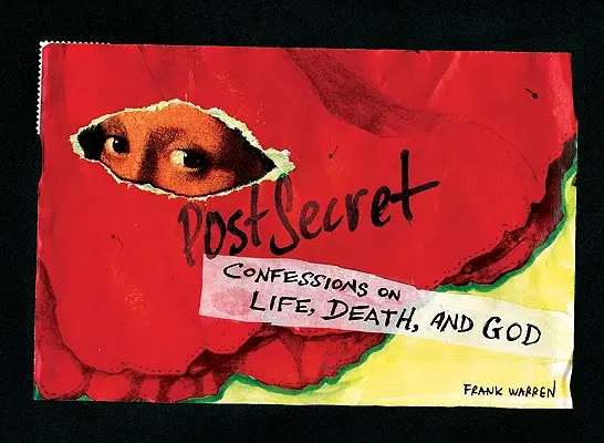 Postsecret: Spoveď o živote, smrti a Bohu - Postsecret: Confessions on Life, Death, and God