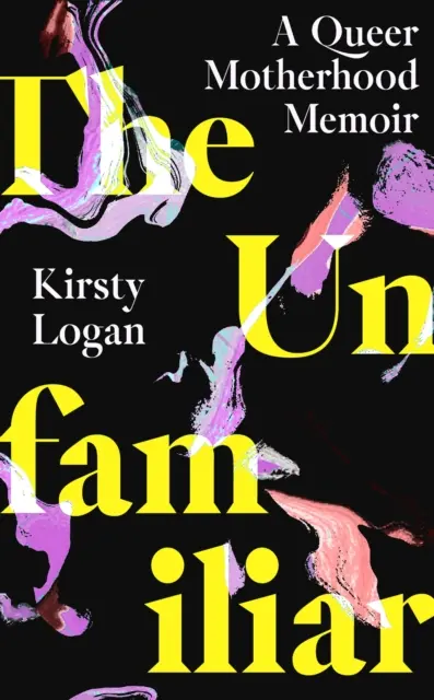 Unfamiliar - A Queer Motherhood Memoir