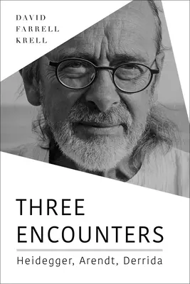Tri stretnutia: Heidegger, Arendtová, Derrida - Three Encounters: Heidegger, Arendt, Derrida