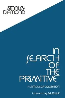 Pri hľadaní primitívneho: Kritika civilizácie - In Search of the Primitive: A Critique of Civilization