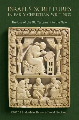 Izraelské písmo v ranokresťanských spisoch: Používanie Starého zákona v Novom zákone - Israel's Scriptures in Early Christian Writings: The Use of the Old Testament in the New