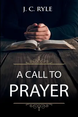 Výzva k modlitbe: Aktualizované vydanie a študijná príručka - A Call to Prayer: Updated Edition and Study Guide