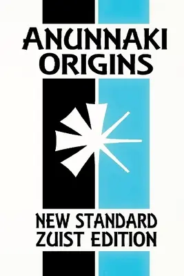 Pôvod Anunnaki: Epos o stvorení (Nové štandardné zuistické vydanie - vrecková verzia) - Anunnaki Origins: The Epic of Creation (New Standard Zuist Edition - Pocket Version)
