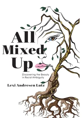 All Mixed Up: Objaviť krásu v rasovej nejednoznačnosti - All Mixed Up: Discovering the Beauty in Racial Ambiguity