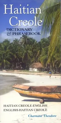 Haitský kreolský slovník a frázový slovník: Haitská kreolčina-angličtina/angličtina-haitská kreolčina - Haitian Creole Dictionary & Phrasebook: Haitian Creole-English/English-Haitian Creole