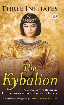 Kybalion: Kybybian: Štúdia o hermetickej filozofii starovekého Egypta a Grécka - The Kybalion: A Study of Hermetic Philosophy of Ancient Egypt and Greece