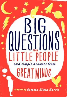 Veľké otázky od malých ľudí...: A jednoduché odpovede od veľkých mozgov - Big Questions from Little People...: And Simple Answers from Great Minds