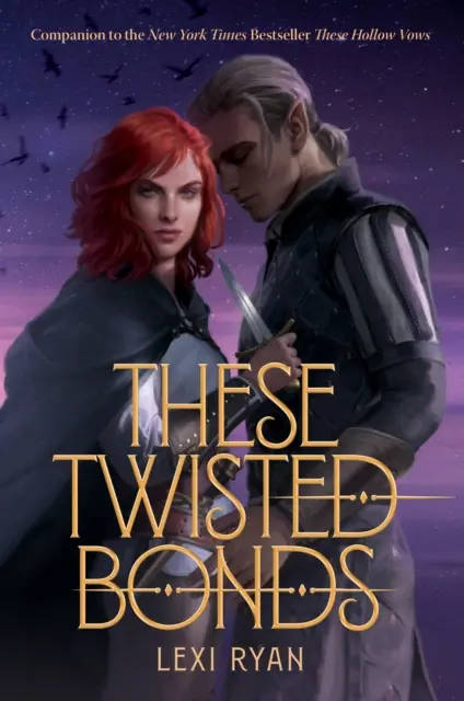 Tieto zvrátené putá - očarujúce zakončenie ohromujúcej fantasy romance Tieto duté sľuby - These Twisted Bonds - the spellbinding conclusion to the stunning fantasy romance These Hollow Vows