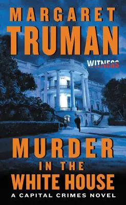 Vražda v Bielom dome: Román z prostredia hrdelných zločinov - Murder in the White House: A Capital Crimes Novel