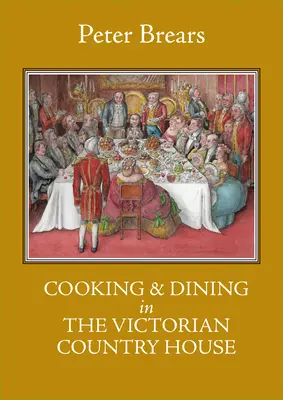 Varenie a stolovanie vo viktoriánskom vidieckom dome - Cooking & Dining in the Victorian Country House