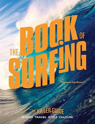 Kniha o surfovaní: Kniha: Zabijácky sprievodca - The Book of Surfing: The Killer Guide