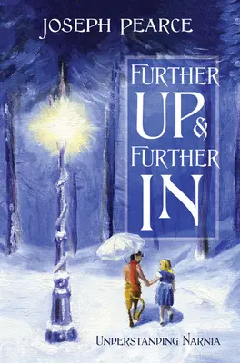Ďalej nahor a ďalej dovnútra: Pochopenie Narnie - Further Up & Further in: Understanding Narnia