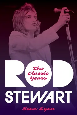 Rod Stewart: The Classic Years (Klasické roky) - Rod Stewart: The Classic Years