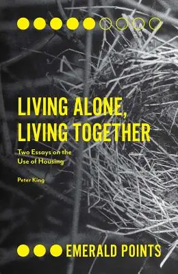 Žiť sám, žiť spolu: Dve eseje o využívaní bývania - Living Alone, Living Together: Two Essays on the Use of Housing