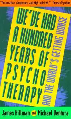 Máme za sebou sto rokov psychoterapie - a svet je stále horší - We've Had a Hundred Years of Psychotherapy--And the World's Getting Worse
