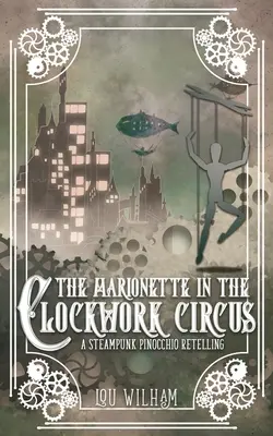Marioneta v cirkuse hodiniek: Steampunkové prerozprávanie Pinnochia - The Marionette in the Clockwork Circus: A Steampunk Pinnochio Retelling