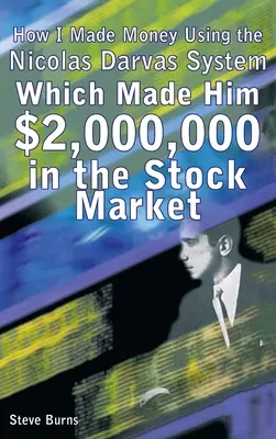 Ako som zarobil peniaze pomocou systému Nicolasa Darvasa, ktorý mu na burze vyniesol 2 000 000 dolárov - How I Made Money Using the Nicolas Darvas System, Which Made Him $2,000,000 in the Stock Market