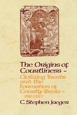 Pôvod dvornosti: Dvornosť: civilizačné tendencie a formovanie dvorských ideálov, 939 - 1210 - The Origins of Courtliness: Civilizing Trends and the Formation of Courtly Ideals, 939-1210