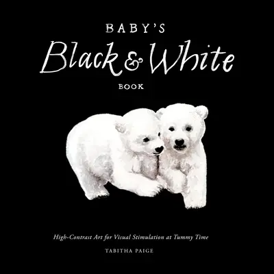 Čiernobiela kontrastná kniha pre bábätká: Vysokokontrastné umenie na vizuálnu stimuláciu počas času stráveného na brušku - Baby's Black and White Contrast Book: High-Contrast Art for Visual Stimulation at Tummy Time