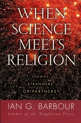 Keď sa veda stretne s náboženstvom: Nepriatelia, cudzinci alebo partneri? - When Science Meets Religion: Enemies, Strangers, or Partners?