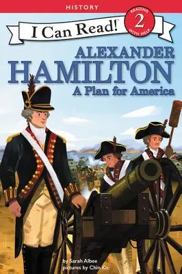 Alexander Hamilton: Hamilton: plán pre Ameriku - Alexander Hamilton: A Plan for America