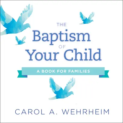 Krst tvojho dieťaťa: Kniha pre rodiny - The Baptism of Your Child: A Book for Families