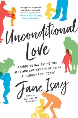 Bezpodmienečná láska: Sprievodca pre zvládanie radostí a výziev, ktoré prináša byť starým rodičom v dnešnej dobe - Unconditional Love: A Guide to Navigating the Joys and Challenges of Being a Grandparent Today