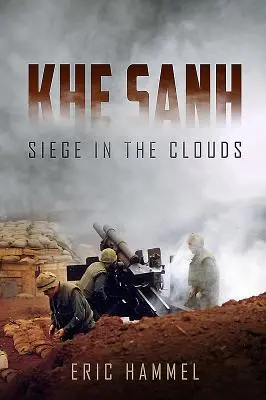 Khe Sanh - obliehanie v oblakoch. orálna história - Khe Sanh - Siege in the Clouds. an Oral History
