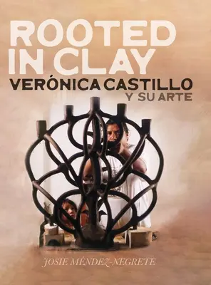 Zakorenené v hline: Vernica Castillo y su arte - Rooted in Clay: Vernica Castillo y su arte