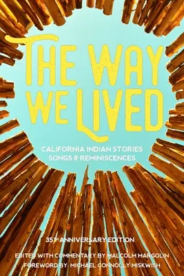Spôsob, akým sme žili: Príbehy, piesne a spomienky kalifornských Indiánov - The Way We Lived: California Indian Stories, Songs and Reminiscences