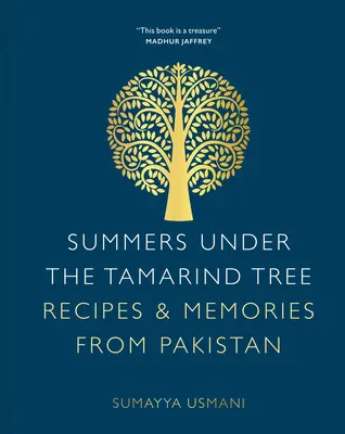Leto pod tamarindovým stromom: Recepty a spomienky z Pakistanu - Summers Under the Tamarind Tree: Recipes & Memories from Pakistan