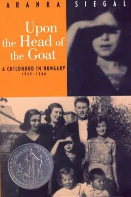 Na hlave kozy: detstvo v Maďarsku 1939-1944 - Upon the Head of the Goat: A Childhood in Hungary 1939-1944