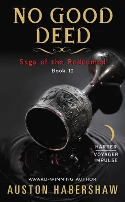 Žiadny dobrý skutok: Sága o vykúpených: Kniha II - No Good Deed: Saga of the Redeemed: Book II