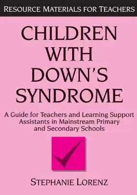Deti s Downovým syndrómom: Príručka pre učiteľov a asistentov v bežných základných a stredných školách - Children with Down's Syndrome: A Guide for Teachers and Support Assistants in Mainstream Primary and Secondary Schools