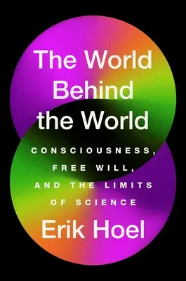 Svet za svetom: Vedomie, slobodná vôľa a hranice vedy - The World Behind the World: Consciousness, Free Will, and the Limits of Science