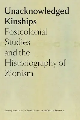 Nepriznané príbuzenské vzťahy: Postkoloniálne štúdie a historiografia sionizmu - Unacknowledged Kinships: Postcolonial Studies and the Historiography of Zionism