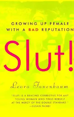 Šľapka! Dospievajúca žena so zlou povesťou - Slut!: Growing Up Female with a Bad Reputation