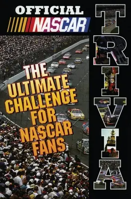 Oficiálne trivia NASCAR: Najväčšia výzva pre fanúšikov NASCAR - Official NASCAR Trivia: The Ultimate Challenge for NASCAR Fans
