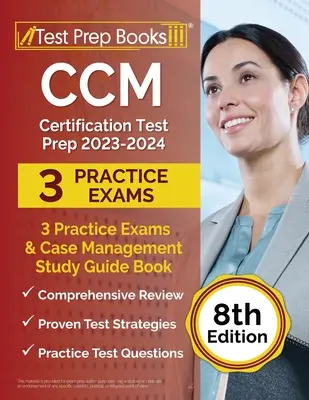 CCM Certification Test Prep 2023-2024: 3 Practice Exams and Case Management Study Guide Book [8. vydanie] - CCM Certification Test Prep 2023-2024: 3 Practice Exams and Case Management Study Guide Book [8th Edition]