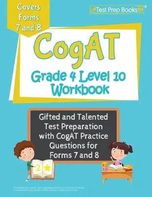 CogAT Grade 4 Level 10 Workbook (Pracovný zošit pre 4. stupeň): Príprava na testovanie nadaných a talentovaných s praktickými otázkami CogAT pre formuláre 7 a 8 - CogAT Grade 4 Level 10 Workbook: Gifted and Talented Test Preparation with CogAT Practice Questions for Forms 7 and 8
