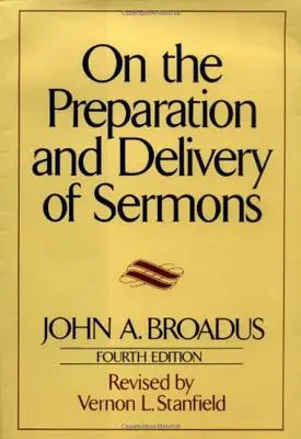 O príprave a prednese kázní: Vydanie štvrté - On the Preparation and Delivery of Sermons: Fourth Edition