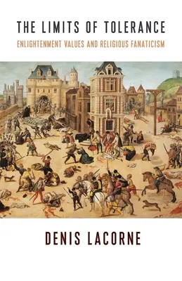 Hranice tolerancie: Osvietenské hodnoty a náboženský fanatizmus - The Limits of Tolerance: Enlightenment Values and Religious Fanaticism