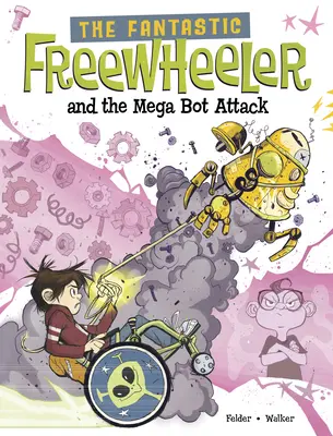 Fantastický voľnobeh a útok megarobota: Grafický román - The Fantastic Freewheeler and the Mega Bot Attack: A Graphic Novel